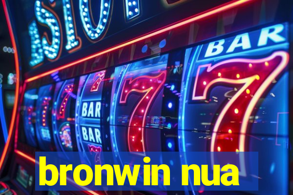 bronwin nua